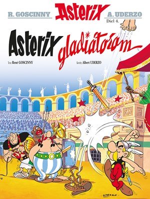 René Goscinny: Asterix IV - Asterix gladiátorom René Goscinny: Asterix IV - Asterix gladiátorom