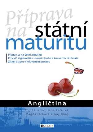 Guy Borg, Magdaléna Fleková, Jana Chárová, Tomáš Jacko: Příprava na státní maturitu – Angličtina Guy Borg, Magdaléna Fleková, Jana Chárová, Tomáš Jacko: Příprava na státní maturitu – Angličtina