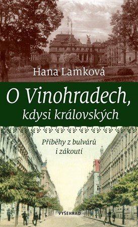 Hana Lamková: O Vinohradech, kdysi královských