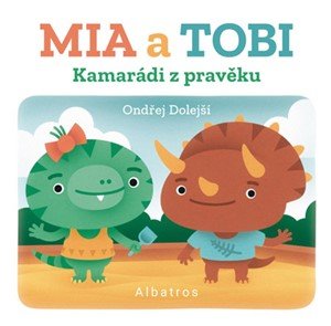 Ondřej Dolejší: Kamarádi z Pravěku: Mia a Tobi