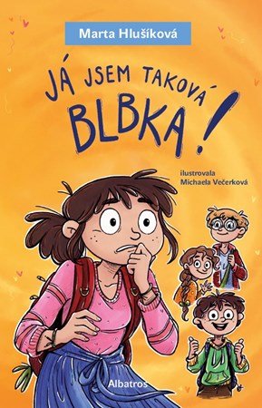 Marta Hlušíková: Já jsem taková blbka!