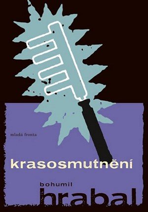 Bohumil Hrabal: Krasosmutnění Bohumil Hrabal: Krasosmutnění