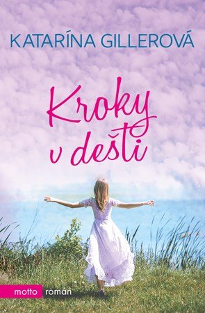 Katarína Gillerová: Kroky v dešti Katarína Gillerová: Kroky v dešti