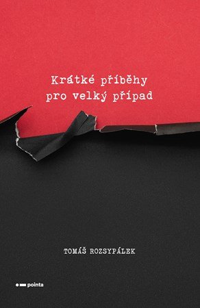 Tomáš Rozsypálek: Krátké příběhy pro velký případ