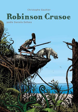Daniel Defoe, Christophe Gaultier: Robinson Crusoe Daniel Defoe, Christophe Gaultier: Robinson Crusoe