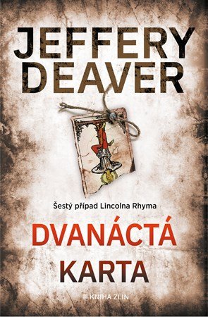 Jeffery Deaver: Dvanáctá karta Jeffery Deaver: Dvanáctá karta