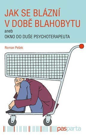 Roman Pešek: Jak se blázní v době blahobytu