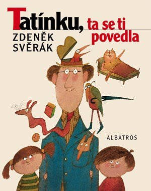 Zdeněk Svěrák: Tatínku, ta se ti povedla Zdeněk Svěrák: Tatínku, ta se ti povedla