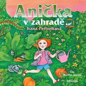 Ivana Peroutková: Anička v zahradě (audiokniha pro děti)