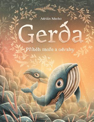 Adrián Macho: Gerda: Příběh moře a odvahy