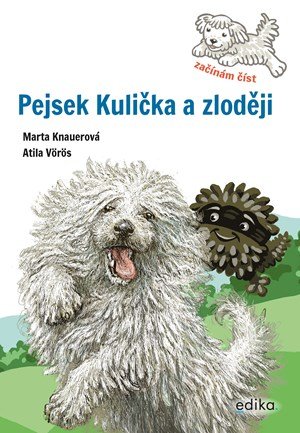 Marta Knauerová: Pejsek Kulička a zloději – Začínám číst Marta Knauerová: Pejsek Kulička a zloději – Začínám číst