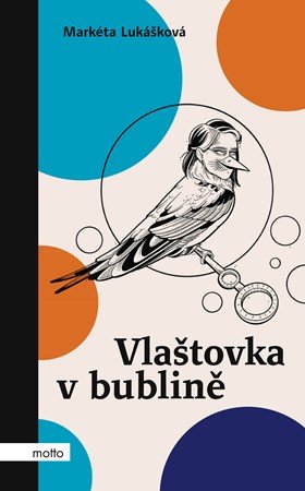 Markéta Lukášková: Vlaštovka v bublině Markéta Lukášková: Vlaštovka v bublině
