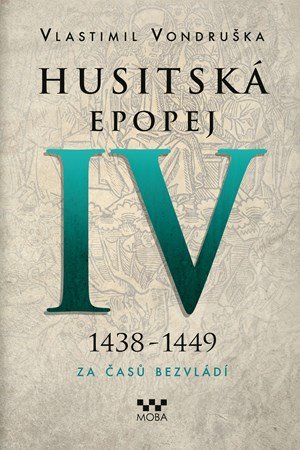 Vlastimil Vondruška: Husitská epopej IV - Za časů bezvládí