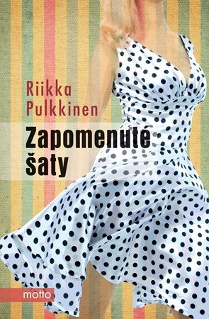 Riikka Pulkkinen: Zapomenuté šaty