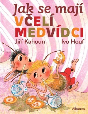 Jiří Kahoun, Petr Skoumal, Zdeněk Svěrák: Jak se mají včelí medvídci Jiří Kahoun, Petr Skoumal, Zdeněk Svěrák: Jak se mají včelí medvídci