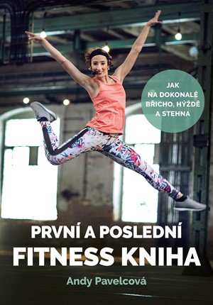 Andy Pavelcová, Andrea Mokrejšová: První a poslední fitness kniha