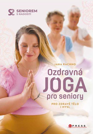 Jana Rachno: Ozdravná jóga pro seniory