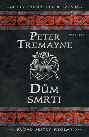 Peter Tremayne: Dům smrti Peter Tremayne: Dům smrti