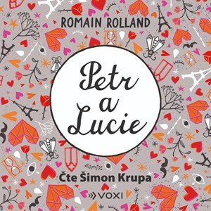 Romain Rolland: Petr a Lucie (audiokniha) Romain Rolland: Petr a Lucie (audiokniha)