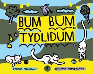 Daniela Fischerová: Bum bum tydlidum Daniela Fischerová: Bum bum tydlidum