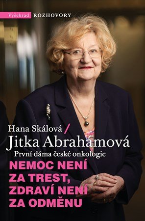 Jitka Abrahámová, Hana Skálová: Nemoc není za trest, zdraví není za odměnu