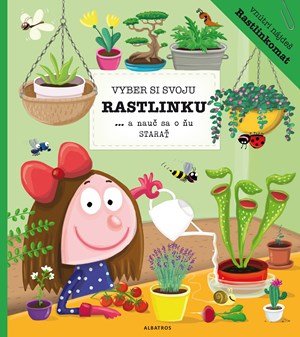Katarína Belejová H., Petra Bartíková: Vyber si svoju rastlinku a nauč sa o ňu starať