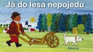 autora nemá: Já do lesa nepojedu autora nemá: Já do lesa nepojedu