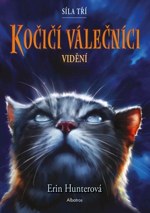 Erin Hunterová: Kočičí válečníci: Síla tří (1) – Vidění Erin Hunterová: Kočičí válečníci: Síla tří (1) – Vidění