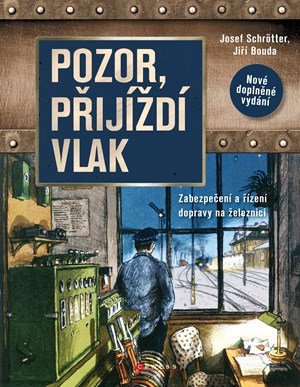 Josef Schrötter: Pozor, přijíždí vlak Josef Schrötter: Pozor, přijíždí vlak