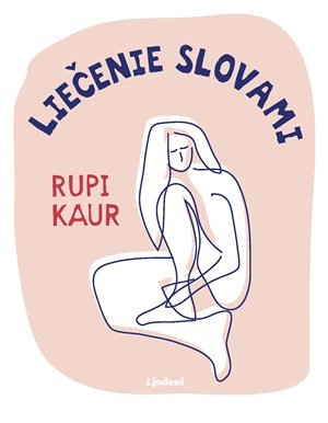Rupi Kaur: Liečenie slovami Rupi Kaur: Liečenie slovami