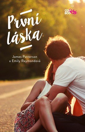 James Patterson, Emily Raymondová: První láska James Patterson, Emily Raymondová: První láska