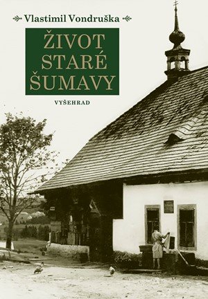 Vlastimil Vondruška: Život staré Šumavy Vlastimil Vondruška: Život staré Šumavy