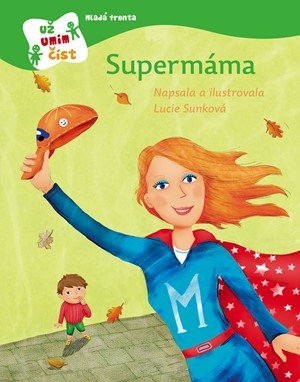 Lucie Sunková: Supermáma Lucie Sunková: Supermáma