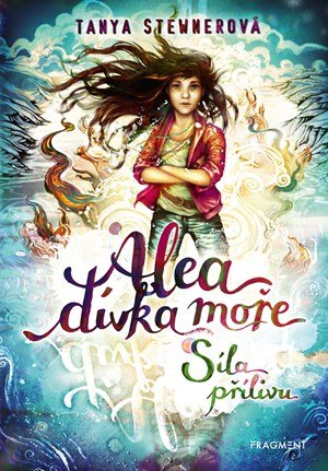 Tanya Stewnerová: Alea - dívka moře: Síla přílivu Tanya Stewnerová: Alea - dívka moře: Síla přílivu