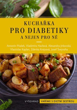 Antonín Fňašek, Vladimíra Havlová, Alexandra Jirkovská, MUDr: Kuchařka pro diabetiky Antonín Fňašek, Vladimíra Havlová, Alexandra Jirkovská, MUDr: Kuchařka pro diabetiky