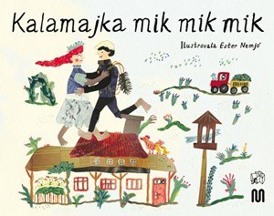 : Kalamajka mik mik mik : Kalamajka mik mik mik