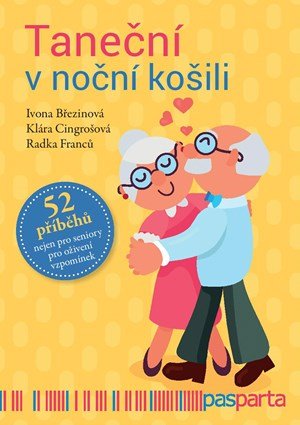 Ivona Březinová, Klára Cingrošová, Radka Franců: Taneční v noční košili