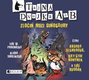 Jiří W. Procházka, Klára Smolíková: Tajná dvojka A + B - Zločin mezi dinosaury (audiokniha pro děti)