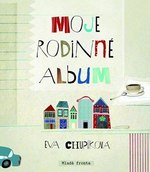 Eva Chupíková: Moje rodinné album Eva Chupíková: Moje rodinné album