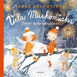 Ivona Knechtlová: Víla Muchomůrka: Zimní dobrodružství Ivona Knechtlová: Víla Muchomůrka: Zimní dobrodružství