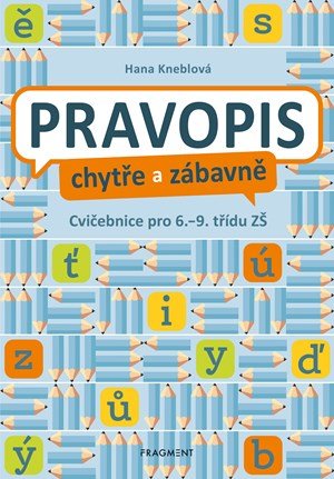 Hana Kneblová: Pravopis chytře a zábavně Hana Kneblová: Pravopis chytře a zábavně
