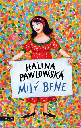 Halina Pawlowská: Milý Bene Halina Pawlowská: Milý Bene