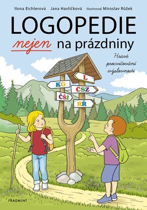 Jana Havlíčková, Ilona Eichlerová: Logopedie nejen na prázdniny Jana Havlíčková, Ilona Eichlerová: Logopedie nejen na prázdniny