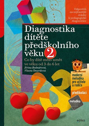 Jiřina Bednářová, Vlasta Šmardová: Diagnostika dítěte předškolního věku, 2. díl Jiřina Bednářová, Vlasta Šmardová: Diagnostika dítěte předškolního věku, 2. díl