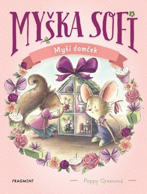 Poppy Greenová: Myška Sofi 11: Myší domček
