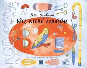 Petr Borkovec: Věci, které ztrácíme Petr Borkovec: Věci, které ztrácíme