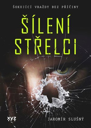 Jaromír Slušný: Šílení střelci
