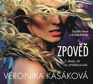 Veronika Kašáková: Zpověď: Z děcáku až na přehlídková mola (audiokniha)