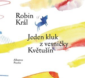 Robin Král: Jeden kluk z vesničky Květušín Robin Král: Jeden kluk z vesničky Květušín