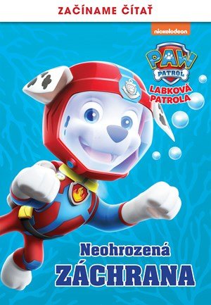Kolektiv: Labková patrola – Začíname čítať – Neohrozená záchrana